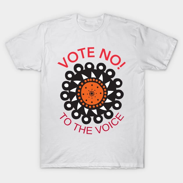 Vote No To The Voice Indigenous Voice To Parliament T-Shirt by 3dozecreations